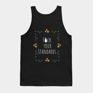 F*ck your standards Tank Top